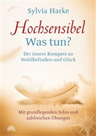 Sylvia Harke - Hochsensibel: Was tun? Der innere Kompass zu Wohlbefinden und Glück. Informationen zu HSP, Depression und Burnout |Übungen zum Stressabbau, Balance und Zufriedenheit im Leben, Partnerschaft und Beruf