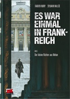 Fabien Nury, Sylvain Vallee, Sylvain Vallée, Sylvain Vallée, D. Klaus, Fabien Nury... - Es war einmal in Frankreich - Bd.5: Es war einmal in Frankreich - Der kleine Richter aus Melun