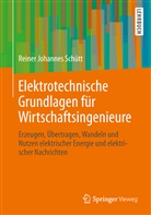 Reiner J Schütt, Reiner Johannes Schütt - Elektrotechnische Grundlagen für Wirtschaftsingenieure