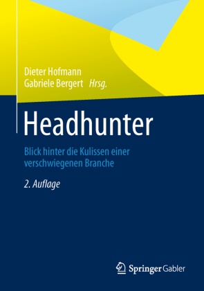 BERGER, Bergert, Bergert, Gabriele Bergert, Hofman, … - Headhunter Blick hinter die Kulissen einer verschwiegenen Branche