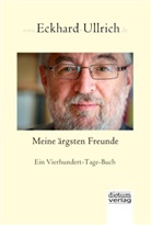 Eckhard Ullrich - Meine ärgsten Freunde