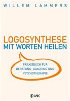 Willem Lammers - Logosynthese - Mit Worten heilen