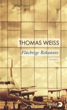 Thomas Weiss - Flüchtige Bekannte