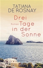 Tatiana De Rosnay, Tatiana de Rosnay - Drei Tage in der Sonne