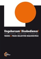 Bursche, Friedrich Burschel, KAHR, Andrea Kahrs, Andreas Kahrs, Steinert... - Ungehorsam! Disobedience!