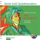 Cordula C. Gerndt, Renate Luscher - Das Glückskind und andere Geschichten, m. Audio-CD