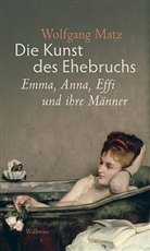 Wolfgang Matz, Wolfgang (Dr.) Matz - Die Kunst des Ehebruchs