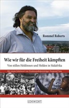 Rommel Roberts - Wie wir für die Freiheit kämpften