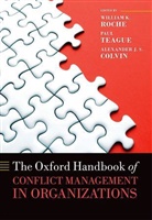 Alexander J. S. Colvin, William K. Roche, William K. Teague Roche, Paul Teague, Alexander J. S. Colvin, Alexander J.S. Colvin... - Oxford Handbook of Conflict Management in Organizations