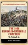 Michael Smith, Michael T. Smith, Michael Thomas Smith - The 1864 Franklin-nashville Campaign