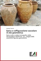 Lorenzo Taccini - Epica e raffigurazione vascolare in età geometrica