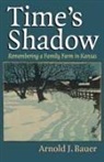 Arnold Bauer, Arnold J. Bauer - Time's Shadow