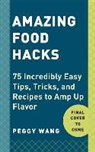 Peggy Wang - Amazing Food Hacks