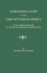 Henry Whittemore - Genealogical Guide to the Early Settlers of America, with a Brief History of Those of the First Generation