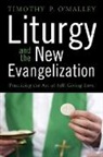 Timothy P. malley, O&amp;apos, Timothy P O'Malley, Timothy P. O'malley - Liturgy and the New Evangelization