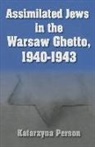 Katarzyna Person - Assimilated Jews in the Warsaw Ghetto, 1940-1943