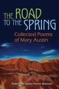 James (EDT) Warren, James Perrin Warren, James Warren, James Perrin Warren - Road to the Spring Collected Poems of Mary Austin