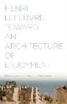 Henri Lefebvre, &amp; Stanek, Lukasz Stanek - Toward an Architecture of Enjoyment