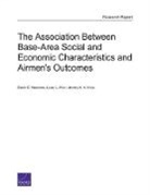 Sarah O. Meadows, Jeremy N. V. Miles, Laura L Miller, Laura L. Miller - The Association Between Base-Area Social and Economic Characteristics and Airmen's Outcomes