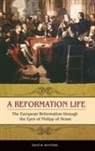 David Whitford, David Mark Whitford, Whitford David M. - A Reformation Life