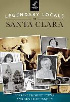 Ken Lichtenstein, Clarence Robert Tower - Legendary Locals of Santa Clara