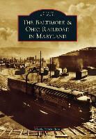 David Shackelford - The Baltimore & Ohio Railroad in Maryland