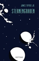 James Tiptree, Tiptree Jr, James Tiptree Jr, James Tiptree Jr. - Sternengraben