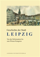 Enno Bünz, Detle Döring, Detlef Döring, Ulrich von Hehl, Oberbürgermeister der Stadt Leipzig, Ulrich von Hehl u a - Geschichte der Stadt Leipzig: Geschichte der Stadt Leipzig