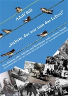 Adol Bill, Adolf Bill, Marius Bill - Siehste, das war nun das Leben!