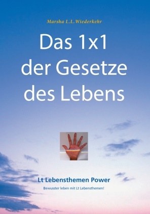 Marsha L L Wiederkehr, Marsha L. L. Wiederkehr, Marsha L.L. Wiederkehr - Das 1x1 der Gesetze des Lebens - Bewusster leben mit Lt Lebensthemen!