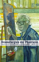 Peter Gasser, Peter Gasser u a, Pete Rusterholz, Peter Rusterholz, Pete Schnyder, Peter Schnyder... - Dramaturgien der Phantasie