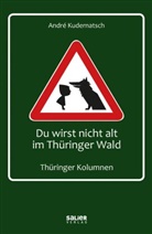 André Kudernatsch - Du wirst nicht alt im Thüringer Wald