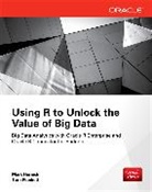 Mark Hornick, Mark/ Plunkett Hornick, Tom Plunkett, Plunkett Tom - Using R to Unlock the Value of Big Data