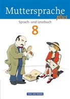Adelbert Schübel, Bernd Skibitzki, Birgit Mattke, Cordula Rieger, Elke Putzger, Hartmu Frentz... - Muttersprache plus, Allgemeine Ausgabe für Berlin, Brandenburg, Meckl.-Vorp., Sachsen-Anh., Thür.: Muttersprache plus - Allgemeine Ausgabe 2012 für Berlin, Brandenburg, Mecklenburg-Vorpommern, Sachsen-Anhalt, Thüringen - 8. Schuljahr