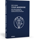 Arndt Susmann - Your Wardrobe - Der Einkaufsberater für die Garderobe des anspruchsvollen Mannes