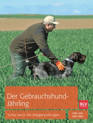 Carl Tabel, Uwe Tabel, Axel Brachat, Daniela Fett, Anke König, Christa Laudien - Der Gebrauchshund-Jährling - Sicher durch die Jugendprüfungen