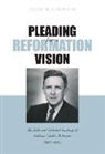 David B. Calhoun - Pleading for a Reformation Vision: The Life and Selected Writings of William Childs Robinson (1897-1982)