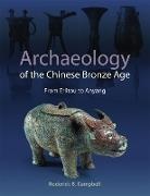 Roderick Campbell, Roderick B. Campbell, Roderick B. (EDT) Campbell, Roderick Campbell, Roderick B. Campbell - Archaeology of the Chinese Bronze Age