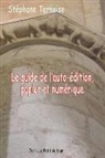 Stephane Ternoise - Le Guide de l'Auto-Édition, Papier Et Numérique