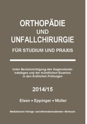 Else, Achi Elsen, Achim Elsen, Eppinge, Matthia Eppinger, … - Orthopädie und Unfallchirurgie für Studium und Praxis - 2014/15 Unter Berücksichtigung des Gegenstandskataloges und der mündlichen Examina in den Ärztlichen Prüfungen