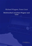 Franz Liszt, Richar Wagner, Richard Wagner - Briefwechsel zwischen Wagner und Liszt