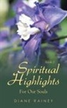 Diane Rainey - Spiritual Highlights for Our Souls