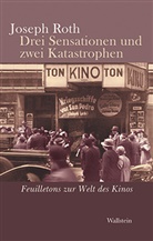 Helmut Peschina, Joseph Roth, Rainer-J Siegel, Helmu Peschina, Helmut Peschina, Siegel... - Drei Sensationen und zwei Katastrophen