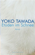 Yoko Tawada - Etüden im Schnee