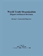 Mark D. Nguyen, Jackson C. Pai, Jackson C. Nguyen Pai - Wto Dispute Settlement Decisions: Bernan''s Annotated Reporter