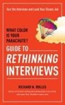 Richard Bolles, Richard N Bolles, Richard N. Bolles, Richard Nelson Bolles - What Color Is Your Parachute? Guide to Rethinking Interviews