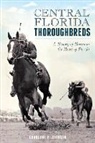 Charlene R. Johnson, Charlene Rose Johnson - Central Florida Thoroughbreds:: A History of Horses in the Heart of Florida