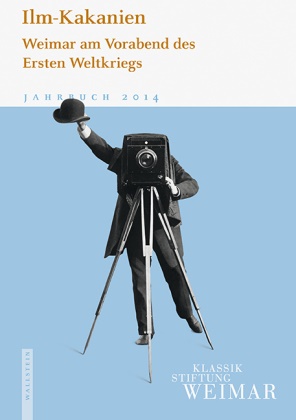 Franziska Bomski, Franzsika Bomski, Hellmut Th. Seemann, Hellmuth Th. Seemann, T Valk, Thorsten Valk - Jahrbuch der Klassik Stiftung Weimar / Ilm-Kakanien - Weimar am Vorabend des Ersten Weltkriegs