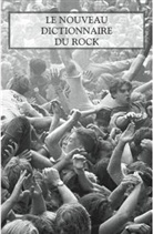 Michka Assayas, Michka et al. Assayas - Le nouveau dictionnaire du rock : blues, country, électro, folk, hip-hop, metal, pop, reggae, rock'n'roll, rock indép...