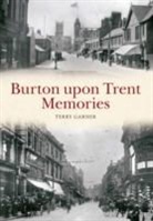 Terry Gardner, Terry Garner, Terry Garner - Burton-Upon-Trent Memories